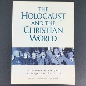 The Holocaust and the Christian World ed.by Rittner, Smith and Steinfeldt. 2000.